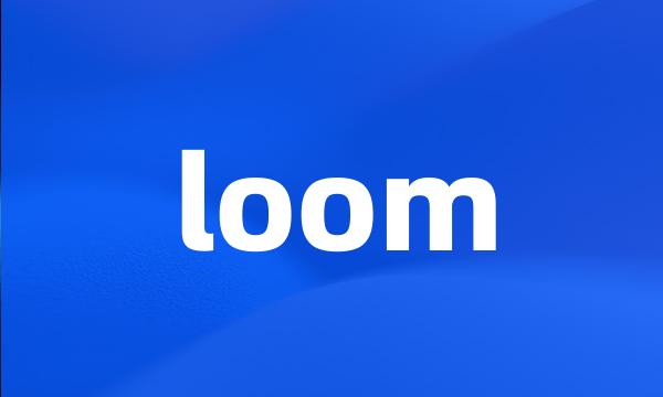 loom