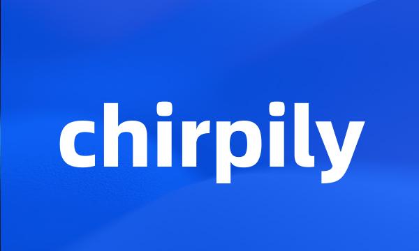 chirpily