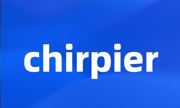 chirpier