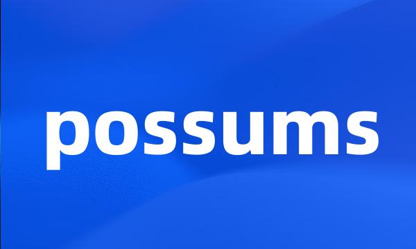 possums