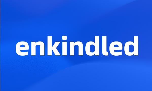 enkindled