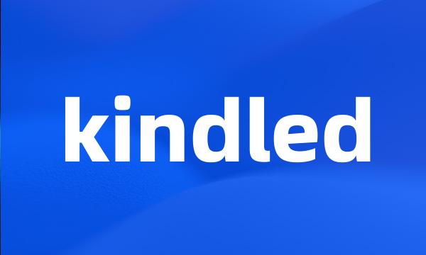 kindled