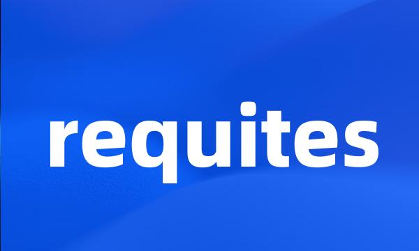 requites