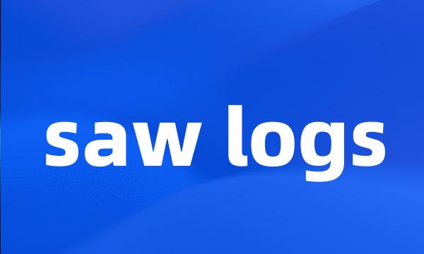 saw logs