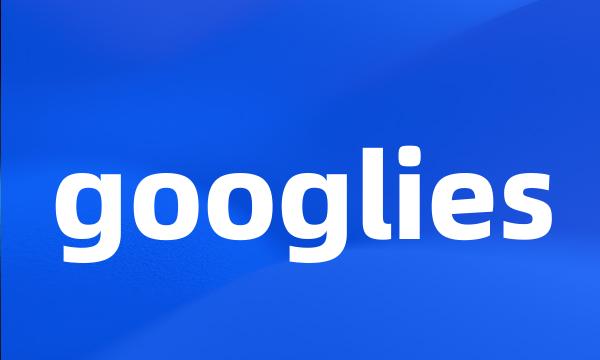 googlies