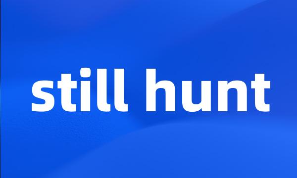 still hunt