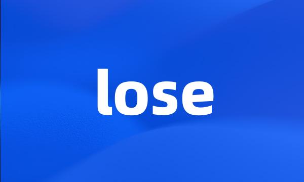 lose