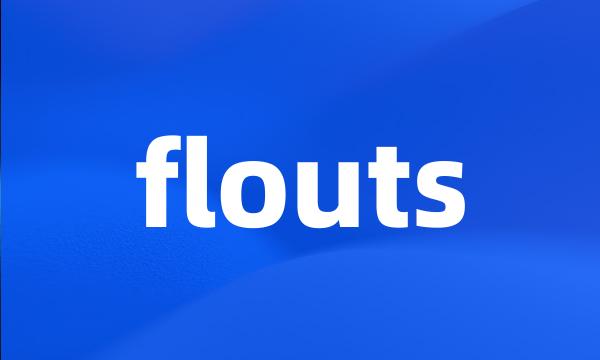 flouts