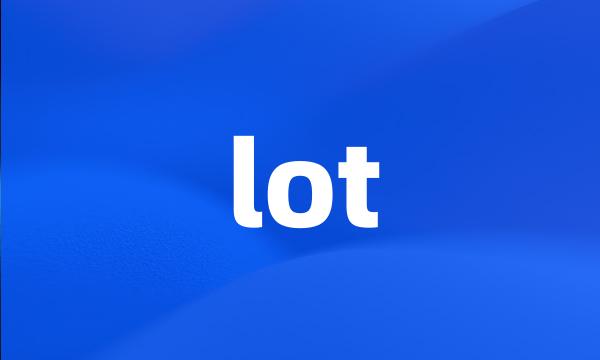 lot