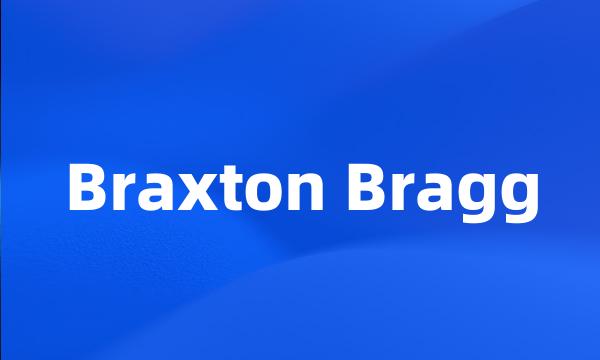 Braxton Bragg