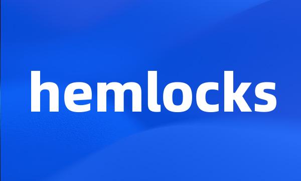 hemlocks