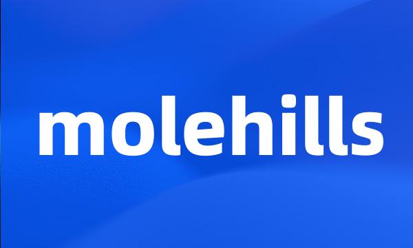 molehills