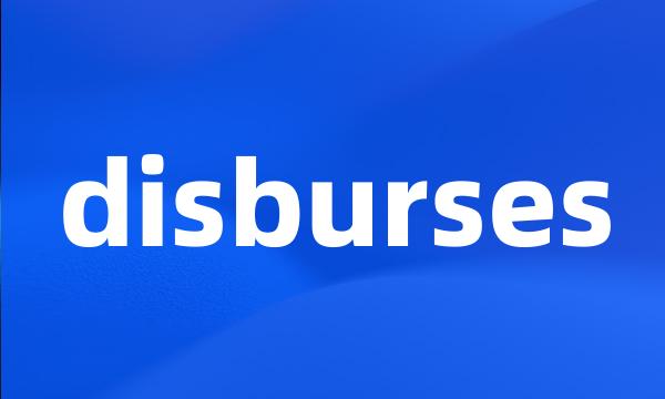 disburses