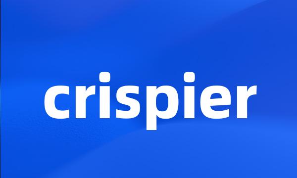 crispier