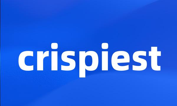 crispiest