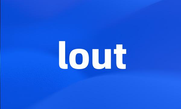 lout