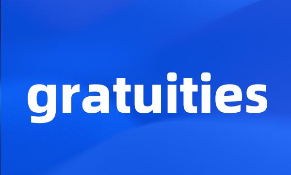 gratuities