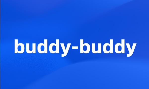 buddy-buddy