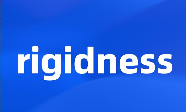 rigidness