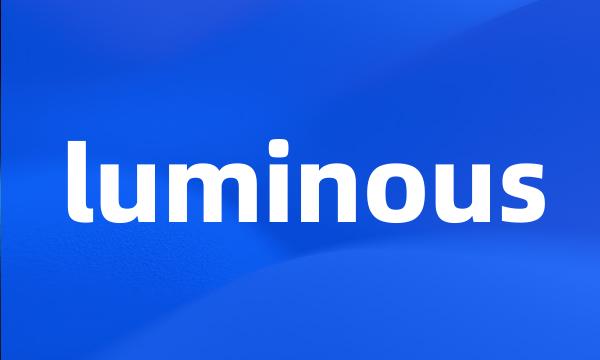 luminous