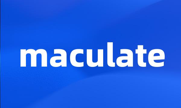 maculate