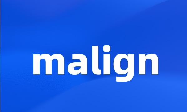 malign