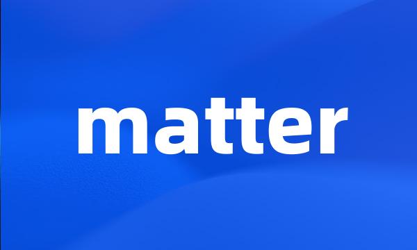 matter