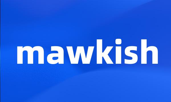 mawkish