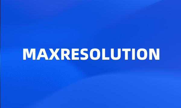 MAXRESOLUTION