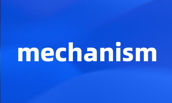 mechanism