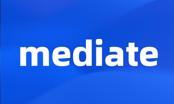 mediate