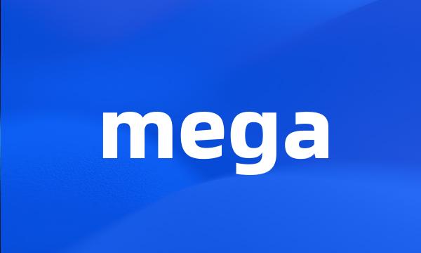 mega