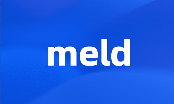 meld