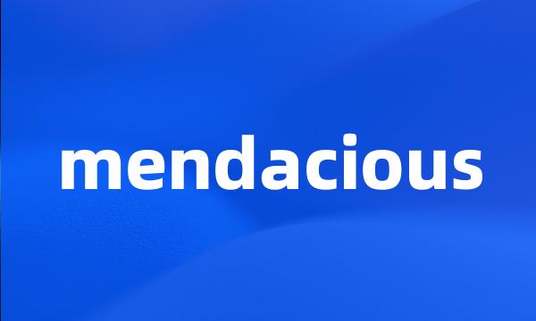 mendacious