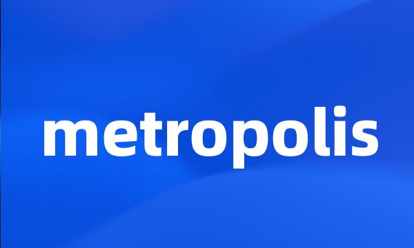 metropolis