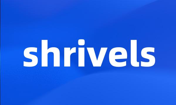 shrivels