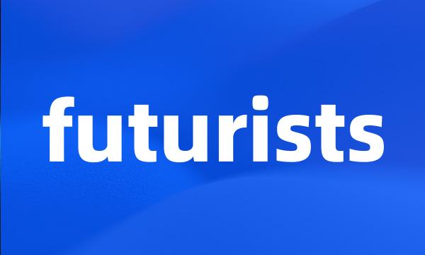 futurists