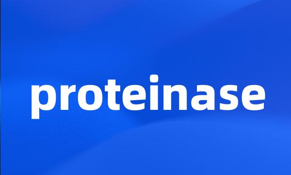 proteinase