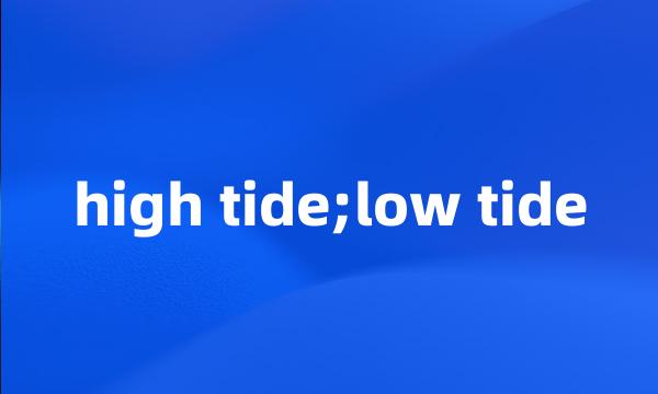 high tide;low tide