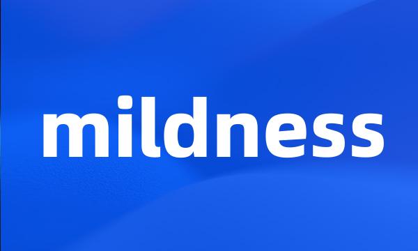 mildness