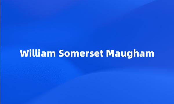 William Somerset Maugham