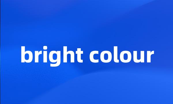 bright colour