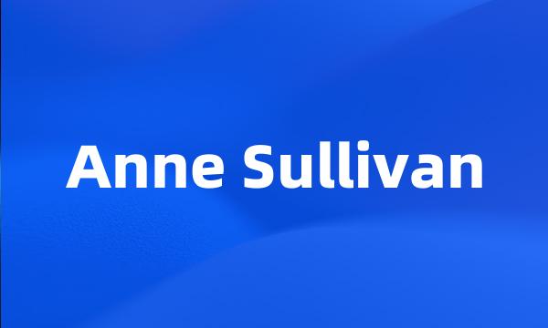 Anne Sullivan