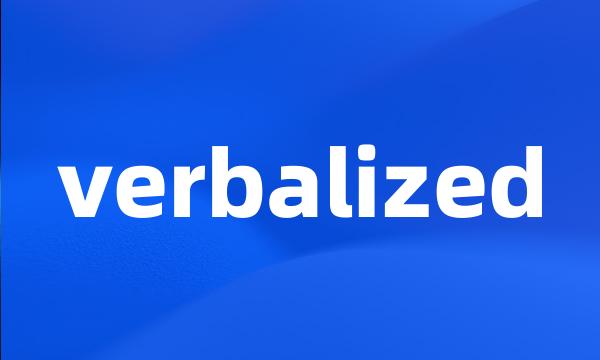 verbalized