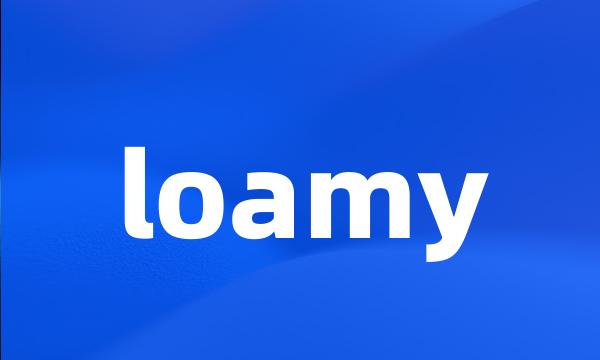 loamy