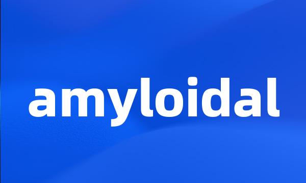 amyloidal