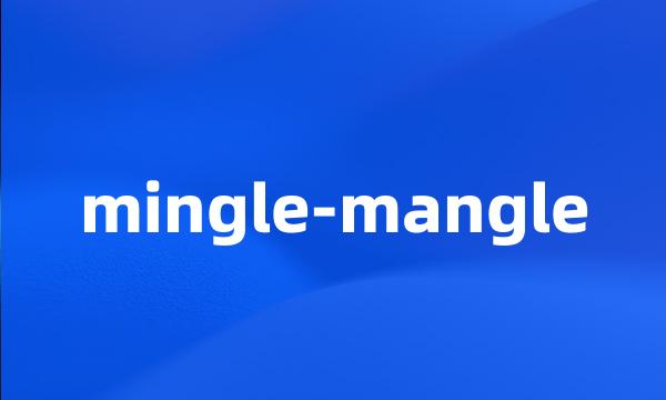 mingle-mangle