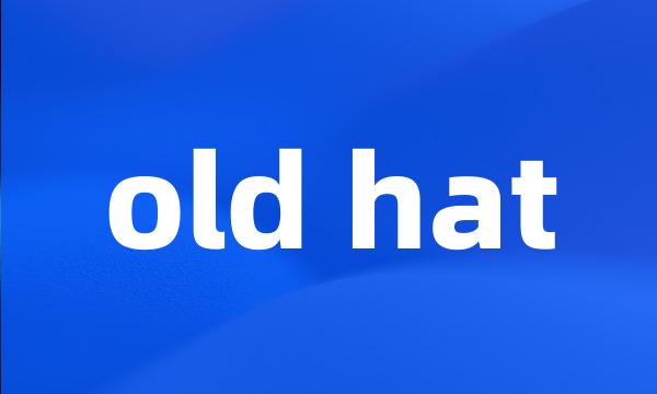 old hat