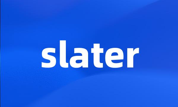 slater