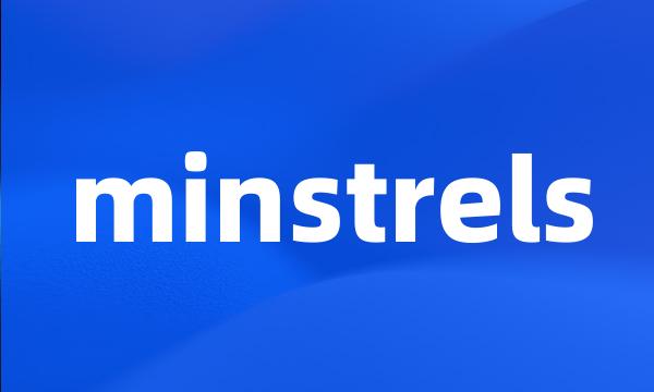 minstrels